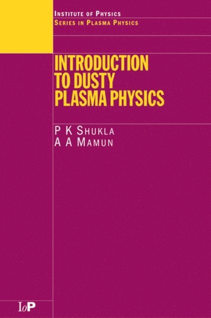 A.A Mamun, P.K Shukla - Introduction to Dusty Plasma Physics, E-bok