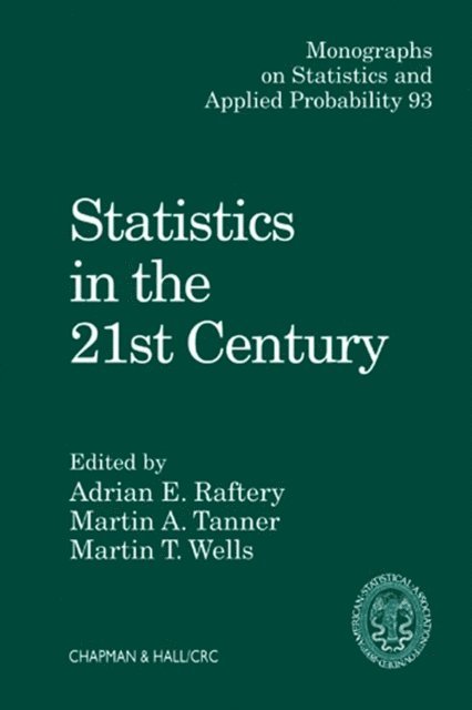 Martin T. Wells, Martin A. Tanner, Adrian E. Raftery - Statistics in the 21st Century, E-bok