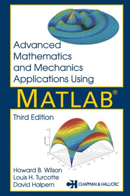 Louis H. Turcotte, Howard B. Wilson, David Halpern - Advanced Mathematics and Mechanics Applications Using MATLAB, E-bok