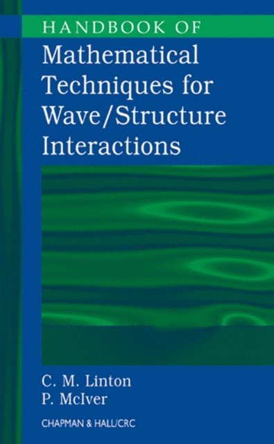 P. McIver, C.M. Linton - Handbook of Mathematical Techniques for Wave/Structure Interactions, E-bok