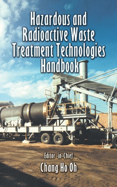Chang H. Oh - Hazardous and Radioactive Waste Treatment Technologies Handbook, E-bok