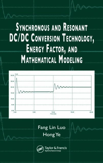 Hong Ye, Fang Lin Luo - Synchronous and Resonant DC/DC Conversion Technology, Energy Factor, and Mathematical Modeling, E-bok