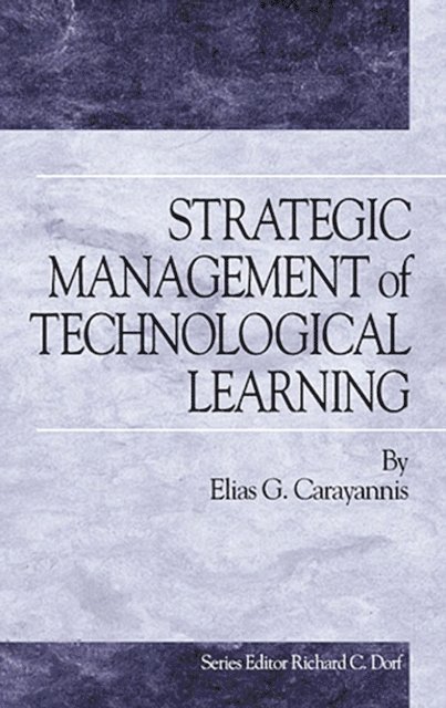 Elias Carayannis - Strategic Management of Technological Learning, E-bok