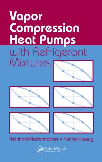 Yunho Hwang, Reinhard Radermacher - Vapor Compression Heat Pumps with Refrigerant Mixtures, E-bok