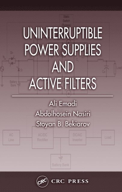 Stoyan B. Bekiarov, Abdolhosein Nasiri, Ali Emadi - Uninterruptible Power Supplies and Active Filters, E-bok