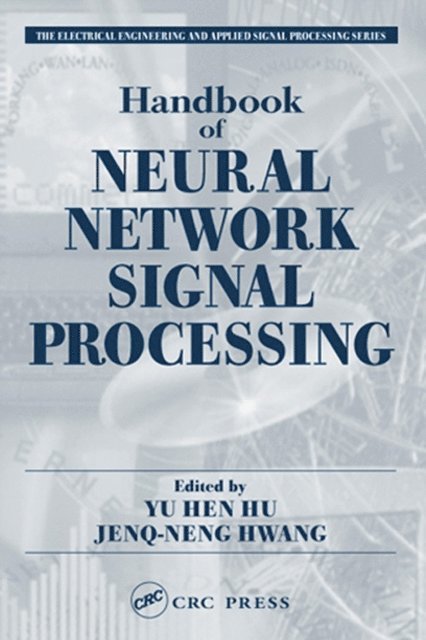 Jenq-Neng Hwang, Yu Hen Hu - Handbook of Neural Network Signal Processing, E-bok