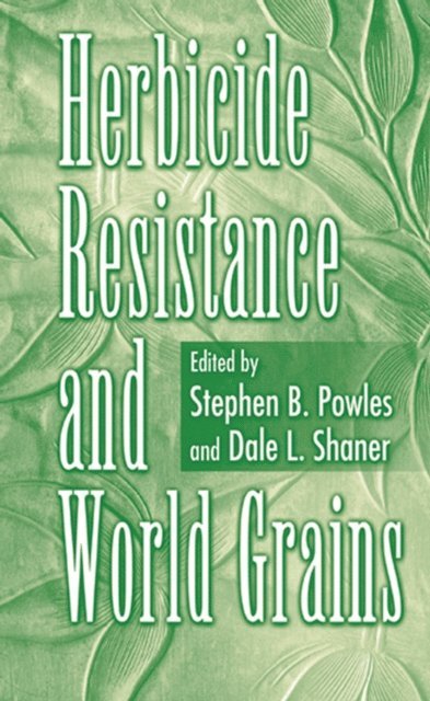 Dale L Shaner, Stephen B. Powles - Herbicide Resistance and World Grains, E-bok