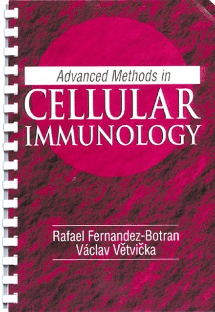 Vaclav Vetvicka, Rafael Fernandez-Botran - Advanced Methods in Cellular Immunology, E-bok