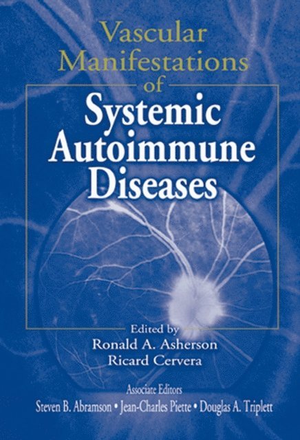 Steven B. Abramson, Douglas A. Triplett, Ricard Cervera, Ronald A. Asherson - Vascular Manifestations of Systemic Autoimmune Diseases, E-bok