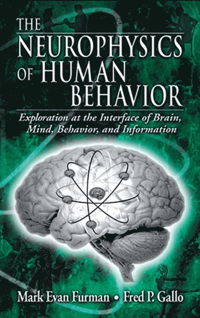 Fred P. Gallo, Mark E. Furman - Neurophysics of Human Behavior, E-bok