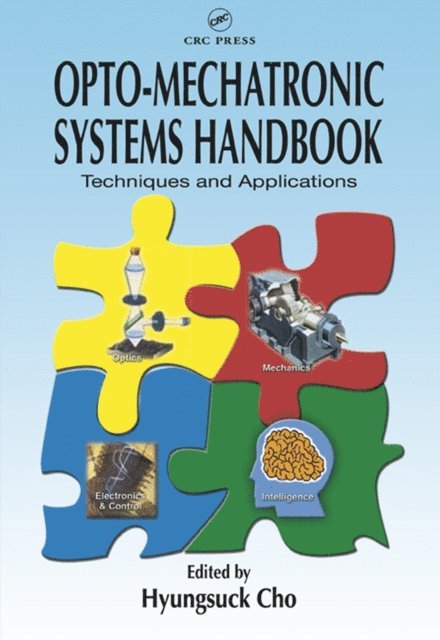 Hyungsuck Cho - Opto-Mechatronic Systems Handbook, E-bok