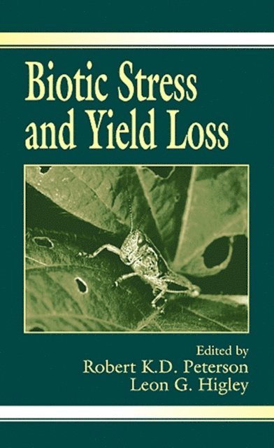 Leon G. Higley, Robert K.D. Peterson - Biotic Stress and Yield Loss, E-bok