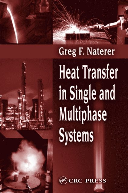 Greg F. Naterer - Heat Transfer in Single and Multiphase Systems, E-bok