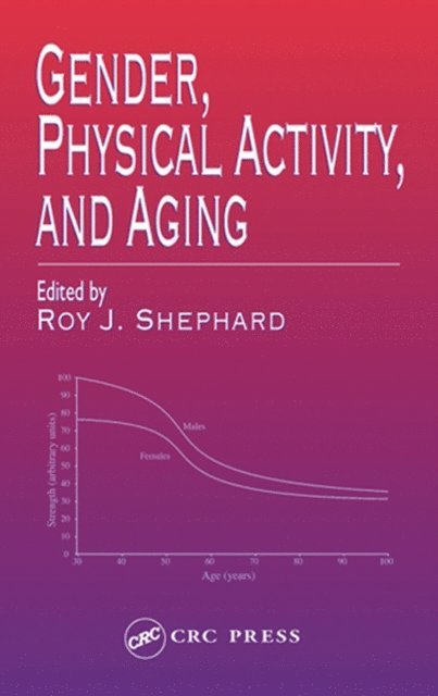 Roy J. Shephard - Gender, Physical Activity, and Aging, E-bok