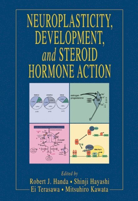 Mitsuhiro Kawata, Ei Terasawa, Shinji Hayashi, Robert J. Handa - Neuroplasticity, Development, and Steroid Hormone Action, E-bok