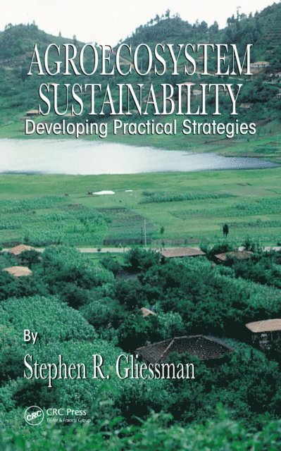 Stephen R. Gliessman - Agroecosystem Sustainability, E-bok