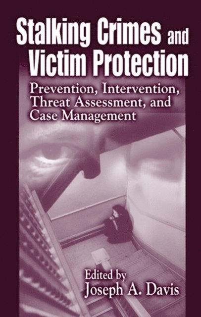 Joseph A. Davis - Stalking Crimes and Victim Protection, E-bok