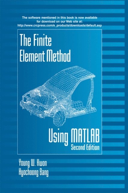 Hyochoong Bang, Young W. Kwon - Finite Element Method Using MATLAB, E-bok