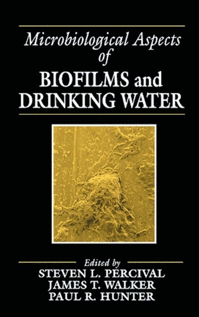 Paul R. Hunter, James Taggari Walker, Steven Lane Percival - Microbiological Aspects of Biofilms and Drinking Water, E-bok. Tillgänglighet: Lägg i varukorg