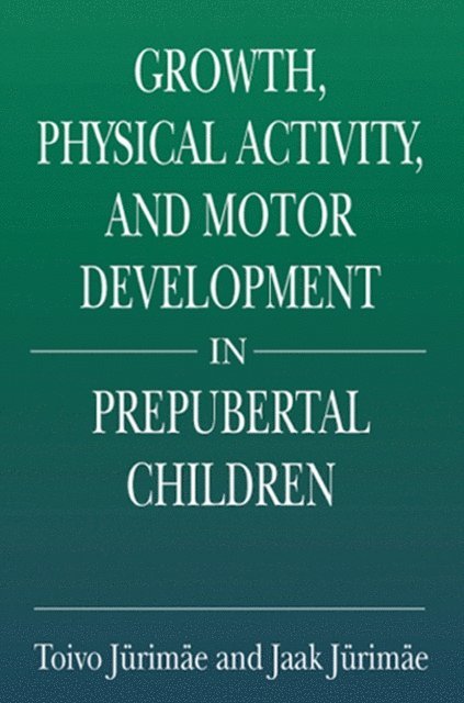 Jaak Jurimae, Toivo Jurimae - Growth, Physical Activity, and Motor Development in Prepubertal Children, E-bok
