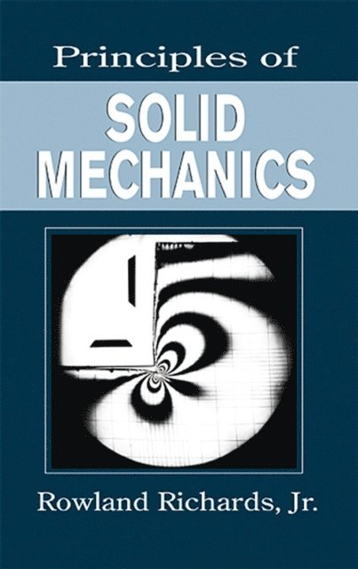 Rowland Richards Jr. - Principles of Solid Mechanics, E-bok