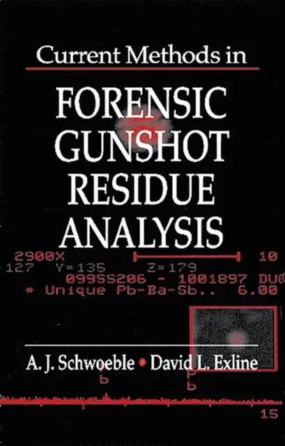 David L. Exline, A. J. Schwoeble - Current Methods in Forensic Gunshot Residue Analysis, E-bok. Tillgänglighet: Lägg i varukorg