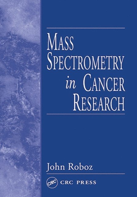 John Roboz - Mass Spectrometry in Cancer Research, E-bok