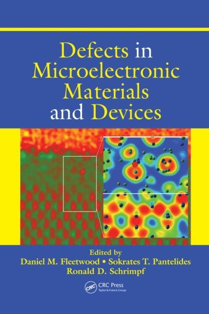 Ronald D. Schrimpf, Daniel M. Fleetwood - Defects in Microelectronic Materials and Devices, E-bok