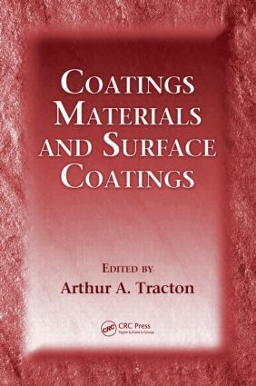 Arthur A. Tracton - Coatings Materials and Surface Coatings, Inbunden