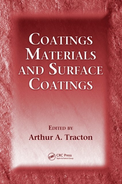 Arthur A. Tracton - Coatings Materials and Surface Coatings, E-bok