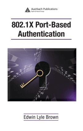 Edwin Lyle Brown - 802.1X Port-Based Authentication, Inbunden. Tillgänglighet: Lägg i varukorg