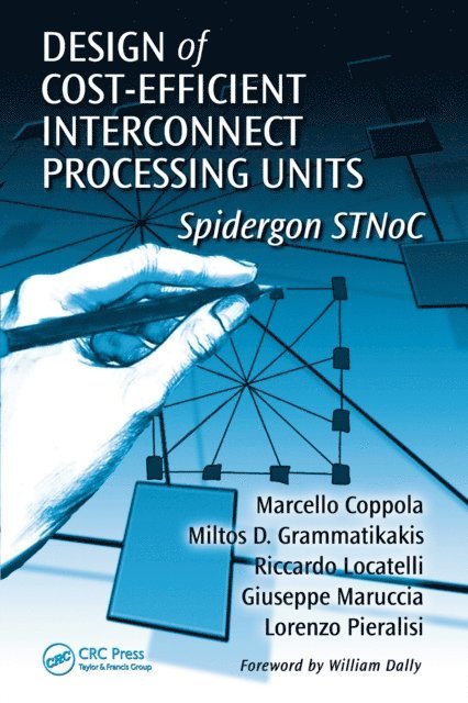 Lorenzo Pieralisi, Giuseppe Maruccia, Riccardo Locatelli, Miltos D. Grammatikakis, Marcello Coppola - Design of Cost-Efficient Interconnect Processing Units, E-bok