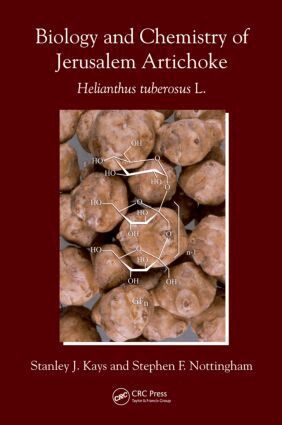 Stanley J. Kays, Stephen F. Nottingham - Biology and Chemistry of Jerusalem Artichoke, Inbunden