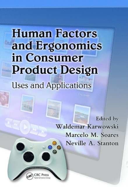 Neville A. Stanton, Marcelo M. Soares, Waldemar Karwowski - Human Factors and Ergonomics in Consumer Product Design, E-bok