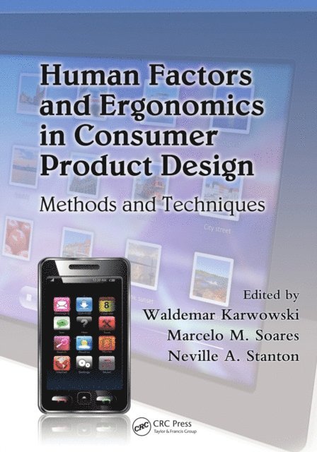 Neville A. Stanton, Marcelo M. Soares, Waldemar Karwowski - Human Factors and Ergonomics in Consumer Product Design, E-bok