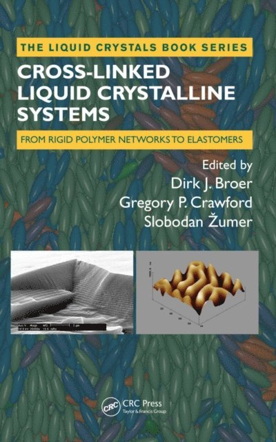 Slobodan Zumer, Gregory P Crawford, Dirk Broer - Cross-Linked Liquid Crystalline Systems, E-bok