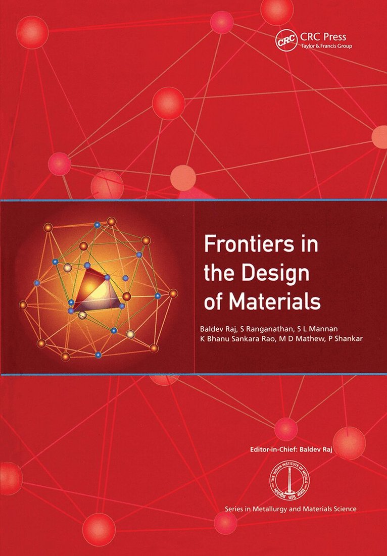 Baldev Raj, S. Ranganathan, S.L. Mannan, K. Bhanu Sankara Rao, M.D. Matthew, P. Shankar - Frontiers in the Design of Materials, Inbunden