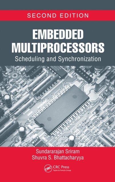 Shuvra S. Bhattacharyya, Sundararajan Sriram - Embedded Multiprocessors, E-bok