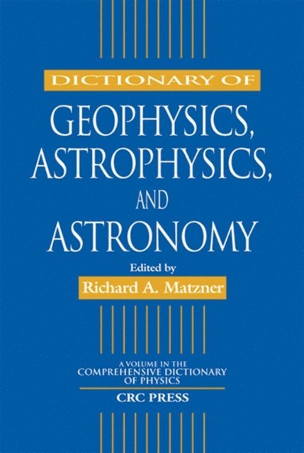 Richard A. Matzner - Dictionary of Geophysics, Astrophysics, and Astronomy, E-bok