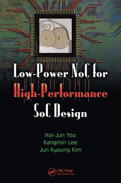 Jun Kyong Kim, Kangmin Lee, Hoi-Jun Yoo - Low-Power NoC for High-Performance SoC Design, E-bok