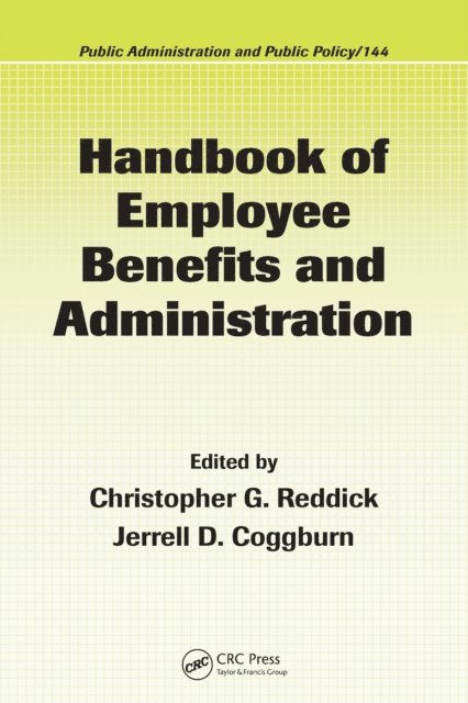 Jerrell D. Coggburn, Christopher G. Reddick - Handbook of Employee Benefits and Administration, E-bok