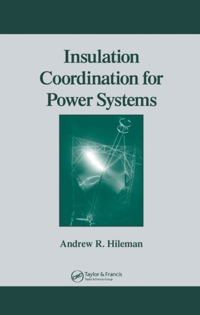 Andrew R. Hileman - Insulation Coordination for Power Systems, E-bok