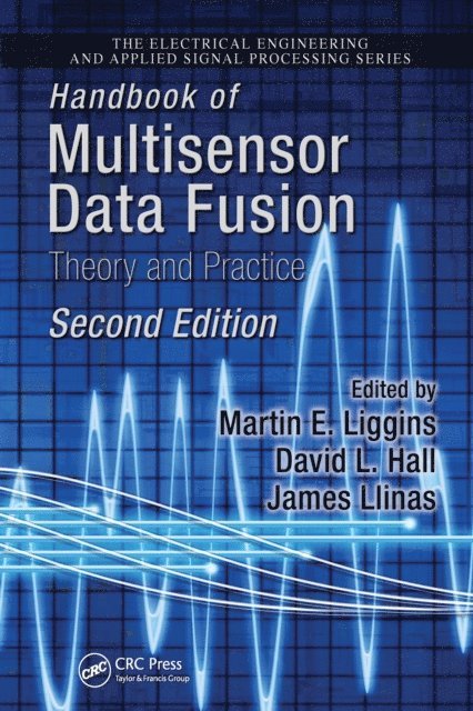 James Llinas, David Hall, Martin Liggins II - Handbook of Multisensor Data Fusion, E-bok