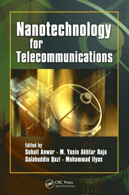 Mohammad Ilyas, Salahuddin Qazi, M. Yasin Akhtar Raja, Sohail Anwar - Nanotechnology for Telecommunications, E-bok