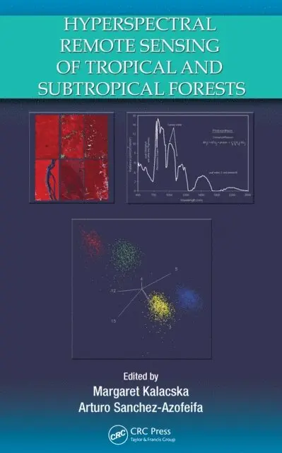 G. Arturo Sanchez-Azofeifa, Margaret Kalacska - Hyperspectral Remote Sensing of Tropical and Sub-Tropical Forests, E-bok. Tillgänglighet: Lägg i varukorg