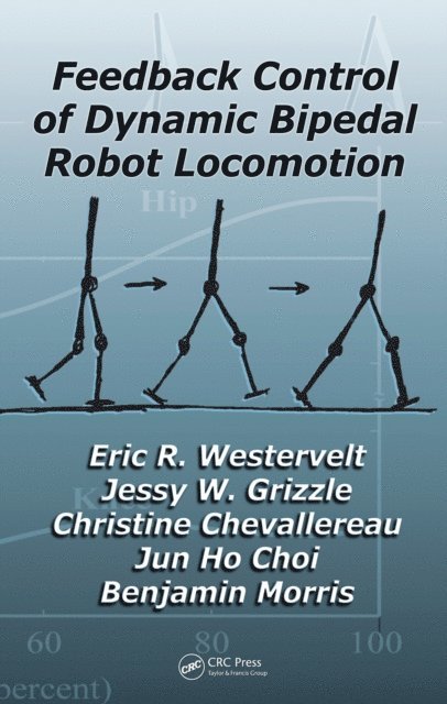Benjamin Morris, Jun Ho Choi, Christine Chevallereau, Jessy W. Grizzle, Eric R. Westervelt - Feedback Control of Dynamic Bipedal Robot Locomotion, E-bok