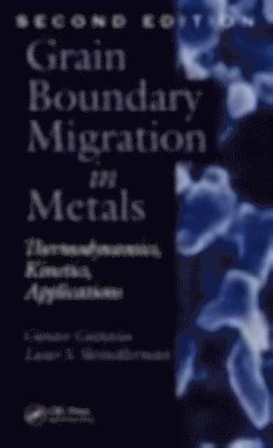 Lasar S. Shvindlerman, Gunter Gottstein - Grain Boundary Migration in Metals, E-bok