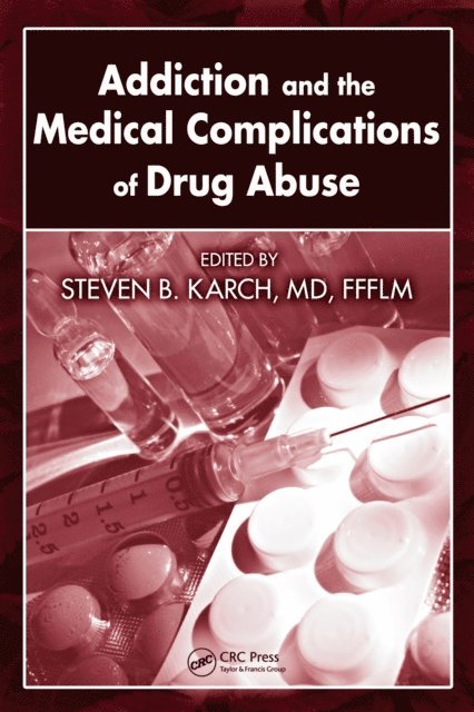 FFFLM Steven B. Karch, MD - Addiction and the Medical Complications of Drug Abuse, E-bok. Tillgänglighet: Tillfälligt slut