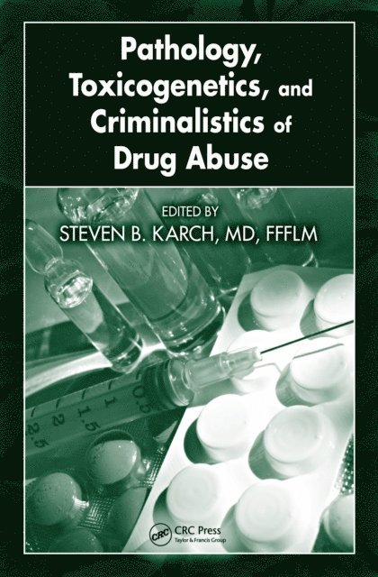 FFFLM Steven B. Karch, MD - Pathology, Toxicogenetics, and Criminalistics of Drug Abuse, E-bok. Tillgänglighet: Lägg i varukorg