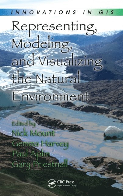 Gary Priestnall, Paul Aplin, Gemma Harvey, Nick Mount - Representing, Modeling, and Visualizing the Natural Environment, E-bok